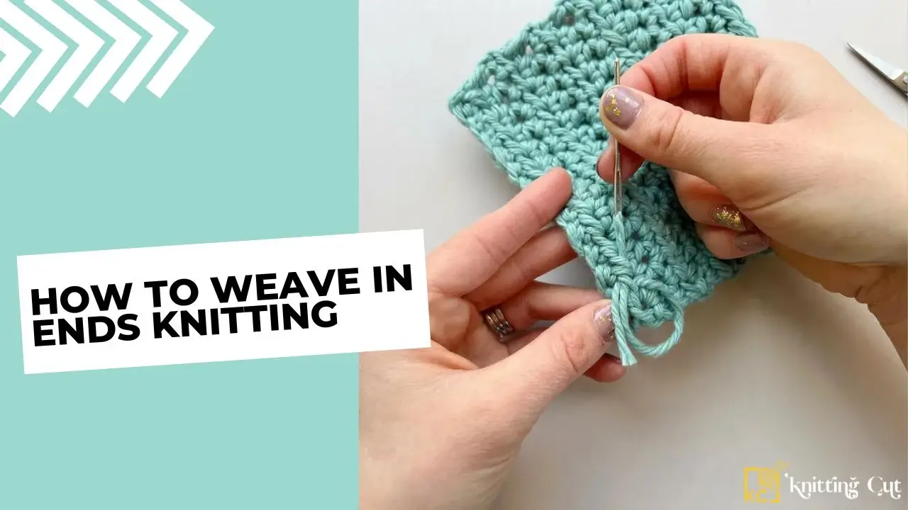 How To Weave in Ends Knitting
