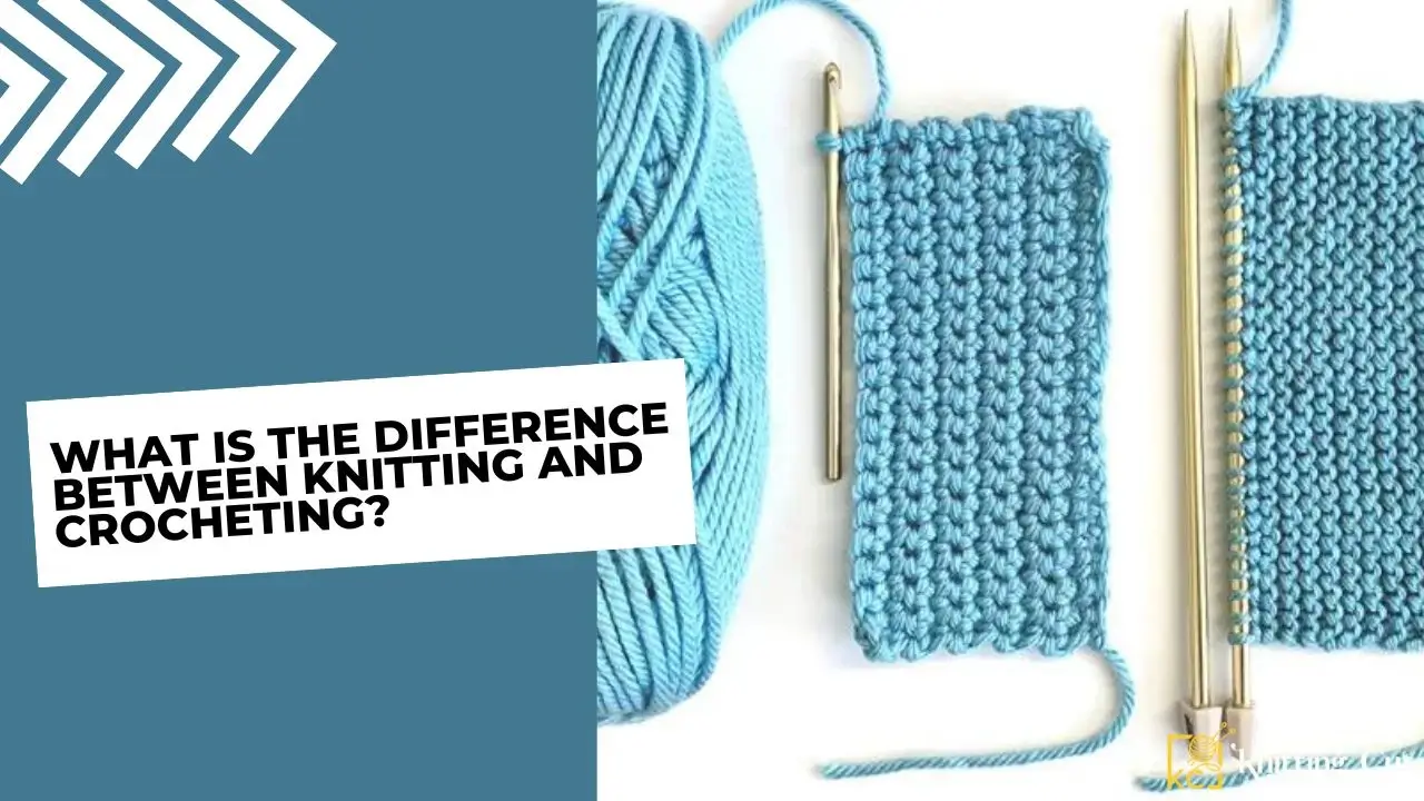 What is the Difference Between Knitting And Crocheting
