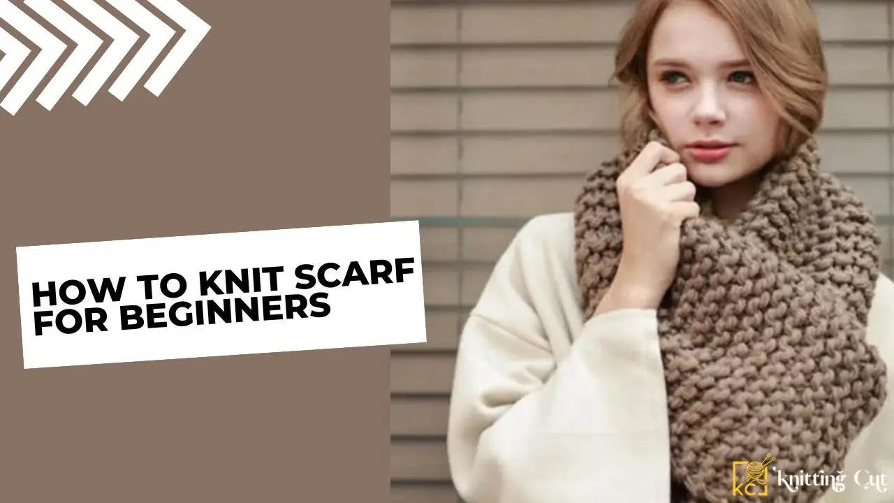 How To Knit Scarf For Beginners