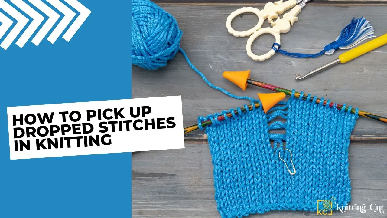 How to Pick Up Dropped Stitches in Knitting