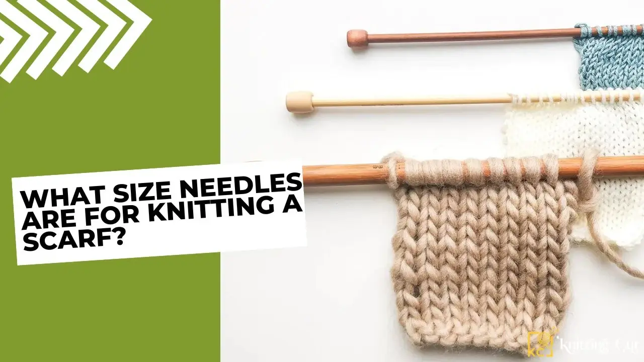What Size Needles Are For Knitting a Scarf