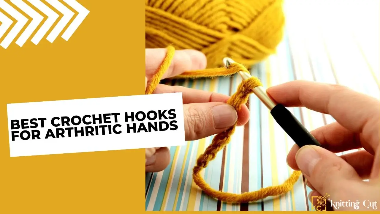 Best Crochet Hooks For Arthritic Hands