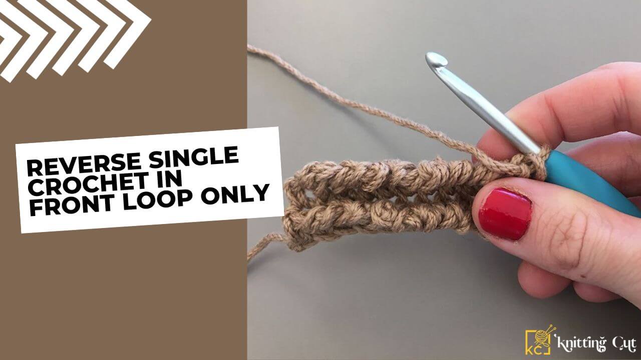 Reverse Single Crochet In Front Loop Only