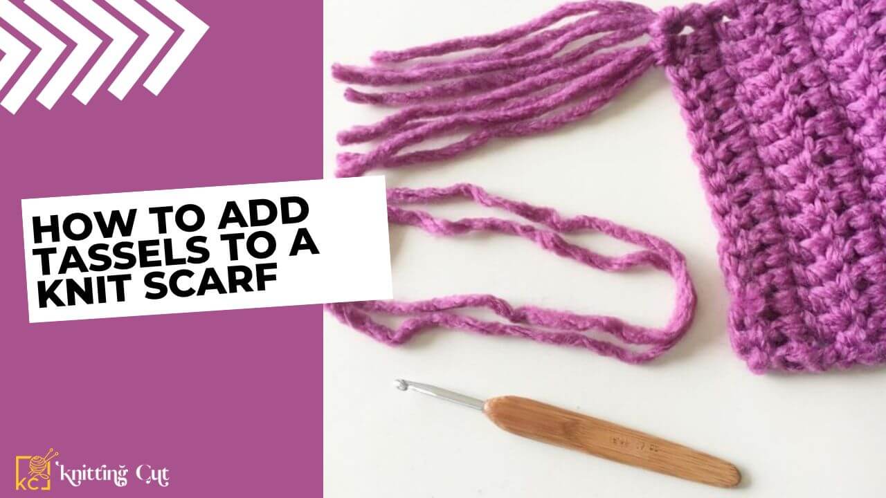 How To Add Tassels To A Knit Scarf
