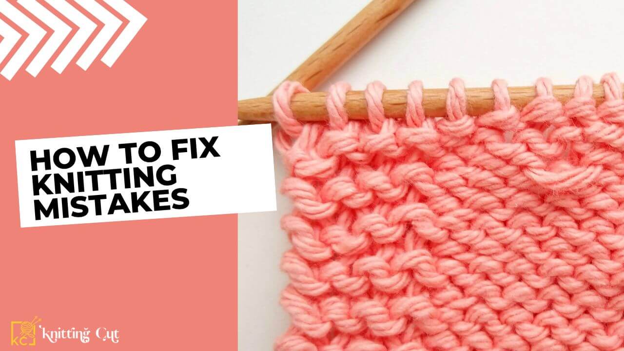 How to Fix Knitting Mistakes