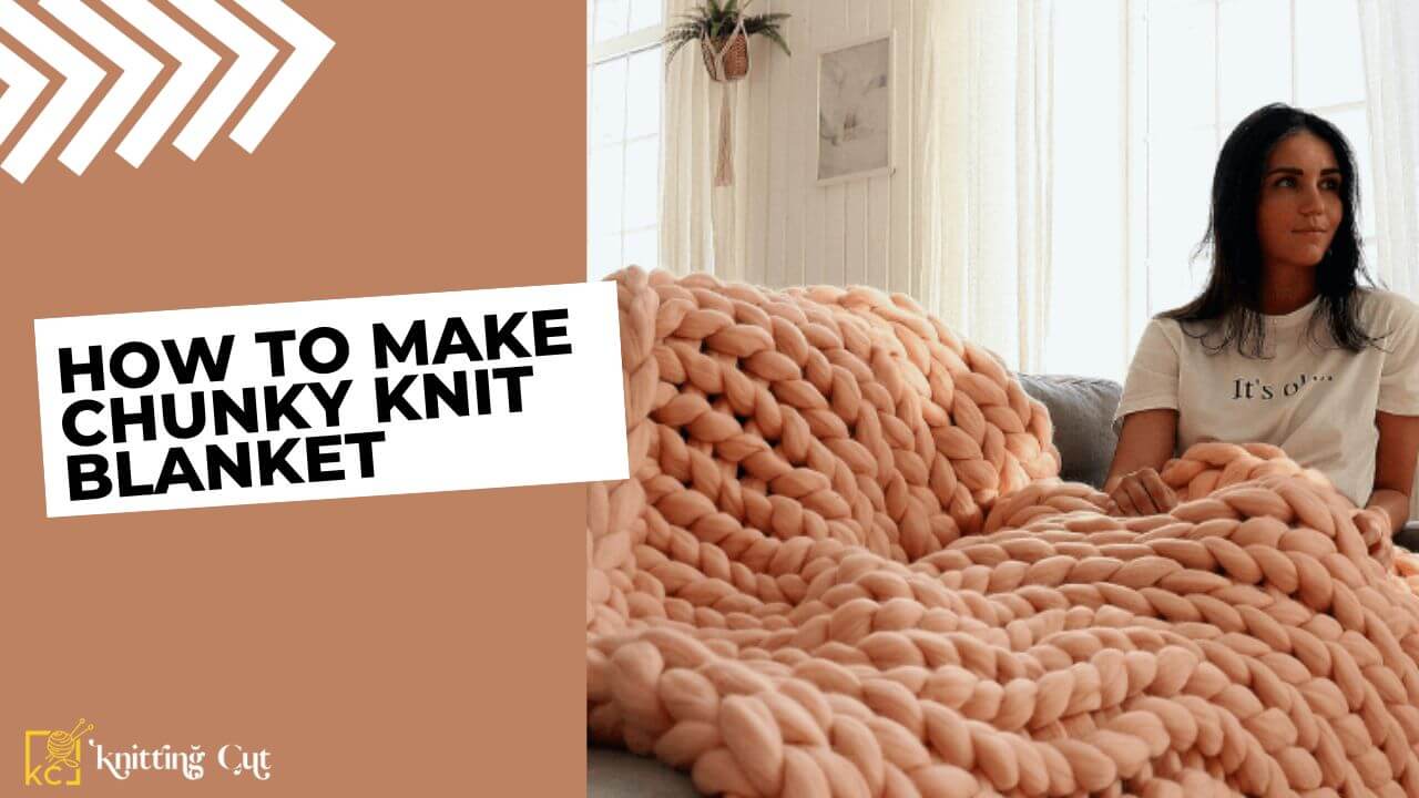 How To Make Chunky Knit Blanket