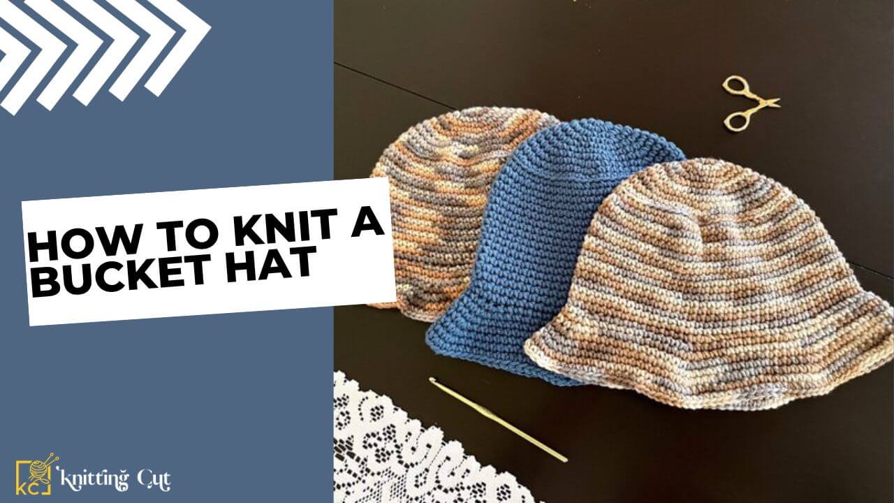 How to Knit a Bucket Hat