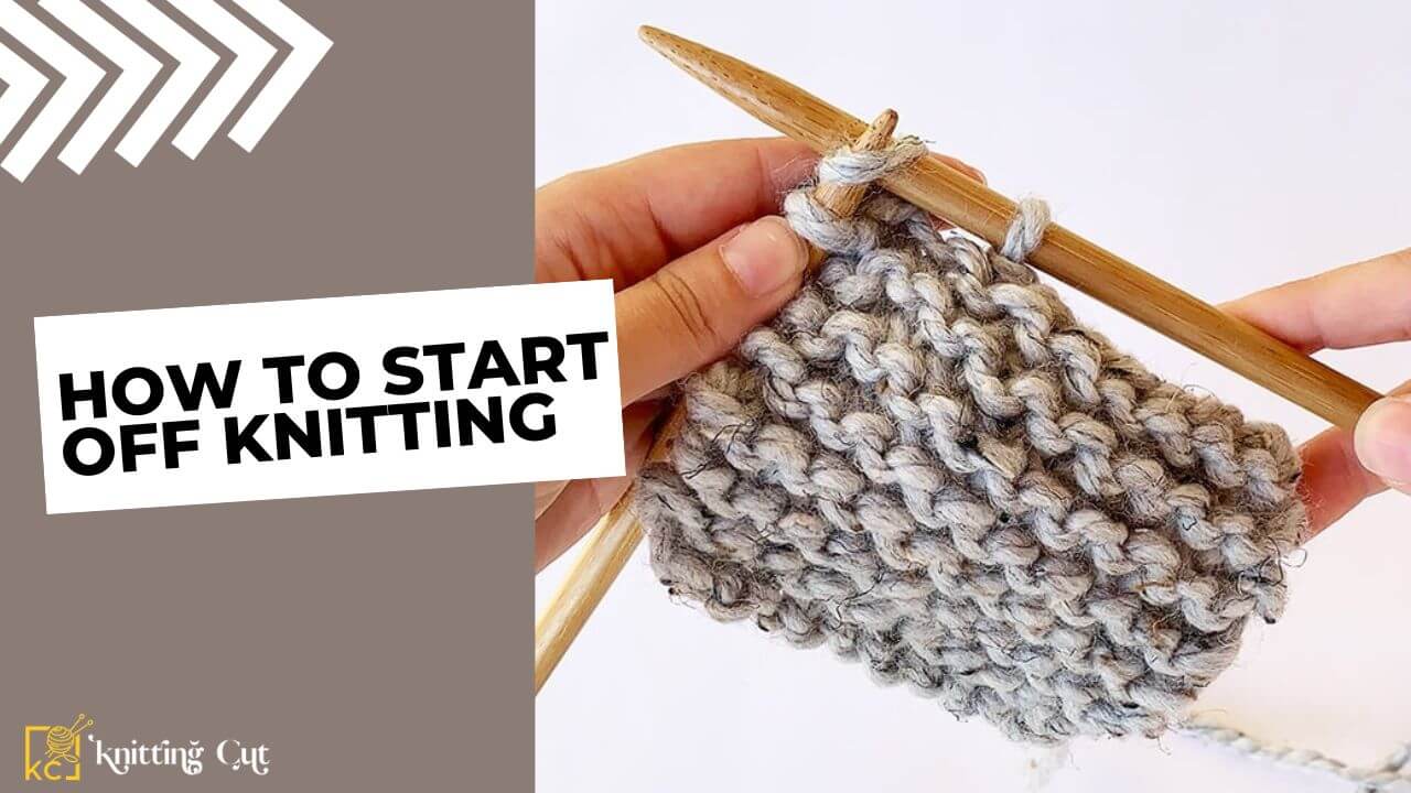 How to Start Off Knitting